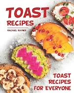 Toast Recipes: Toast Recipes for Everyone 