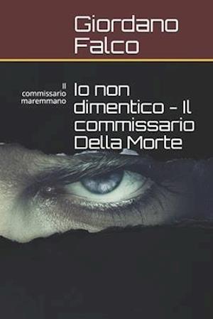 Io non dimentico - Il commissario Della Morte