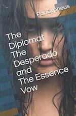 The Diplomat The Desperado and the Essence Vow