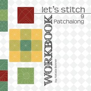 Let's Stitch 9 Patchalong Workbook by Natalia Bonner