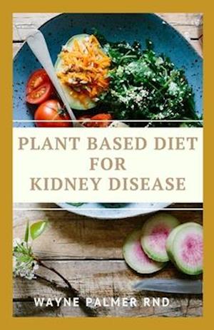 Plant Based Diet for Kidney Diseases