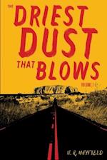 The Driest Dust That Blows: Volume I 