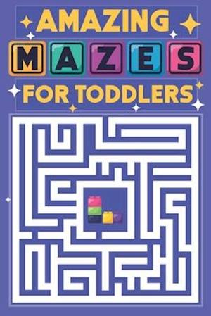 Amazing Mazes for Toddlers