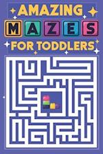 Amazing Mazes for Toddlers