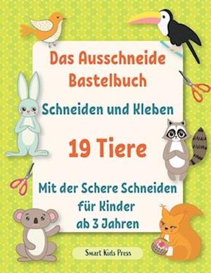 Das Ausschneide Bastelbuch. Schneiden und Kleben. 19 Tiere.