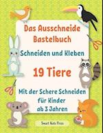 Das Ausschneide Bastelbuch. Schneiden und Kleben. 19 Tiere.