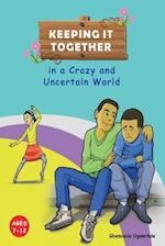 Keeping It Together in a Crazy and Uncertain World (Ages 7-12)