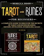 Tarot and Runes for Beginners: A Complete Guide to Discover the Secrets of Tarot and Runes Reading. History, Divination, Symbolism, Magic 