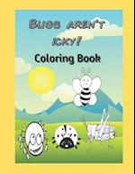 Bugs Aren't Icky A Coloring Book for Kids