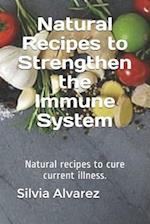 Natural Recipes to Strengthen the Immune System