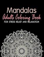 Mandalas - Adults Coloring Book for Stress Relief and Relaxation