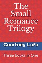 The Small Romance Trilogy