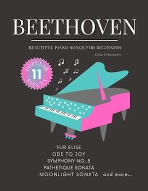 Beethoven - Beautiful Piano Songs for Beginners - Fur Elise, Ode To Joy, Symphony No. 5, Pathetique Sonata, Moonlight Sonata