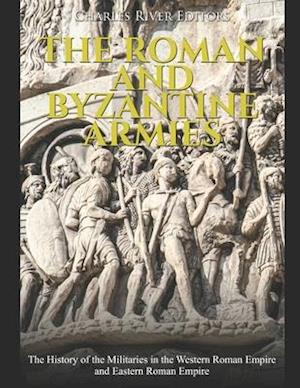 The Roman and Byzantine Armies