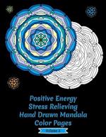 Positive Energy Stress Relieving Hand Drawn Mandala Coloring Pages: Volume 2 