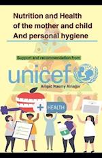 Nutrition and Health of the mother and child And personal hygiene