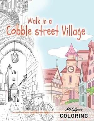 WALK IN THE VILLAGE fantasy coloring books for adults intricate pattern:  City & Village coloring books for adults (Paperback)