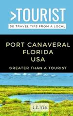 Greater Than a Tourist- Port Canaveral Florida USA: 50 Travel Tips from a Local 