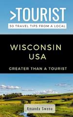 Greater Than a Tourist- Wisconsin USA: 50 Travel Tips from a Local 