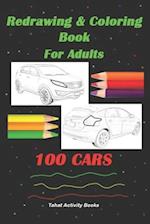 Redrawing & Coloring Book For Adults, 100 CARS