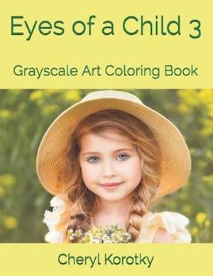 Eyes of a Child 3: Grayscale Art Coloring Book