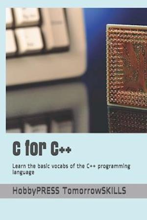 C for C++: Learn the basic vocabs of the C++ programming language