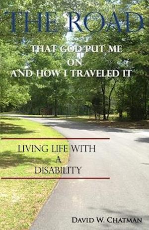 The Road God put me on... & how I traveled it: living with a disability