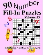 Number Fill-In Puzzles, Volume 13: 90 Puzzles 