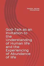 God-Talk as an Invitation to the Understanding of Human life and the Experiencing of Abundance of life