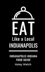 Eat Like a Local- INDIANAPOLIS: Indianapolis Indiana Food Guide 
