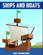 Ships and Boats Adult Coloring Book: Relaxing Gift Coloring Activity Book for Adult 