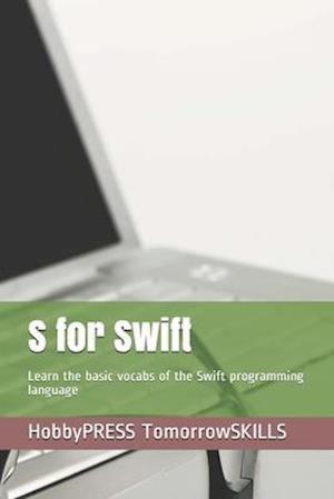 S for Swift: Learn the basic vocabs of the Swift programming language