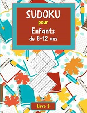 Sudoku pour enfant de 8-12 ans. Livre 3