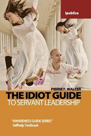 The Idiot Guide to Leadership