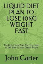 Liquid Diet Plan to Lose 10kg Weight Fast