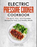 Electric Pressure Cooker Cookbook: 115 Quick, Easy, and Irresistible Recipes for Tasty and Healthy Meals 