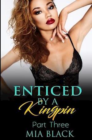 Enticed By A Kingpin 3