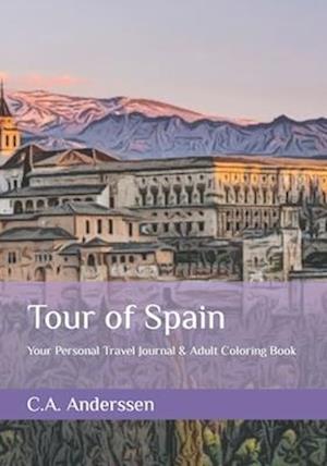 Tour of Spain: Your Personal Travel Journal and Adult Coloring Book