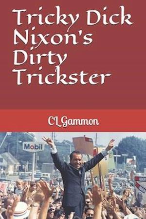 Tricky Dick Nixon's Dirty Trickster