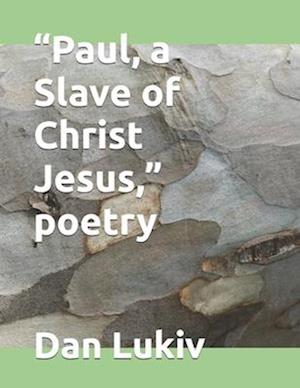 "Paul, a Slave of Christ Jesus," poetry