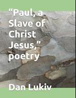 "Paul, a Slave of Christ Jesus," poetry 