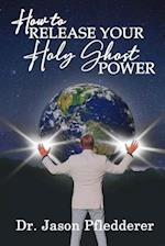 How To Release Your Holy Ghost Power