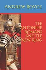 The Antonine Romans and The New King