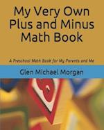 My Very Own Plus and Minus Math Book