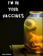 I'm In Your Vaccines