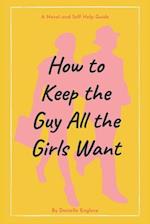 How to Keep the Guy All the Girls Want