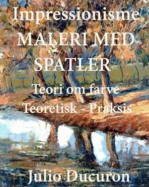 Impressionisme. MALERI MED SPATLER