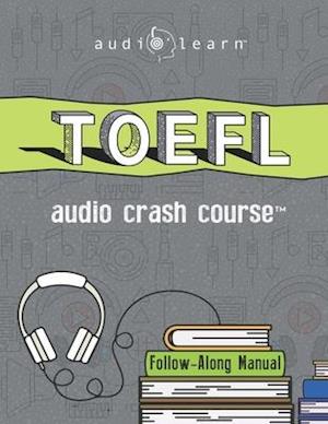 TOEFL Audio Crash Course: Complete Test Prep and Review for the Test of English as a Foreign Language