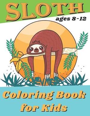 Sloth Coloring Book For Kids Ages 8-12