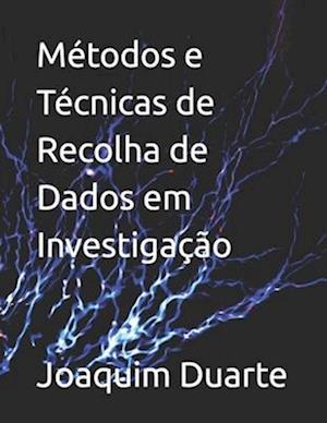 Métodos e Técnicas de Recolha de Dados em Investigação